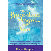 Your Guardian Angel And You: Tune In To The Signs And Signals To Hear What Your  [Paperback]