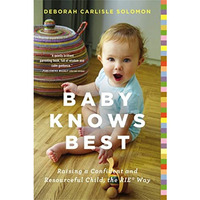 Baby Knows Best: Raising a Confident and Resourceful Child, the RIE  Way [Paperback]