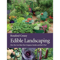 Edible Landscaping: Now You Can Have Your Gorgeous Garden and Eat It Too! [Paperback]