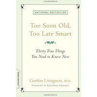 Too Soon Old, Too Late Smart: Thirty True Things You Need to Know Now [Paperback]