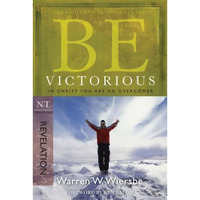 Be Victorious (revelation): In Christ You Are An Overcomer (the Be Series Commen [Paperback]