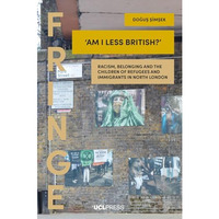 Am I Less British?: Racism, belonging, and the children of refugees and immigr [Paperback]