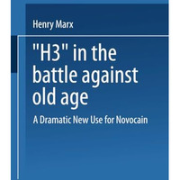 H3 in the Battle Against Old Age: A Dramatic New Use for Novocain? [Paperback]