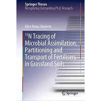 15N Tracing of Microbial Assimilation, Partitioning and Transport of Fertilisers [Hardcover]