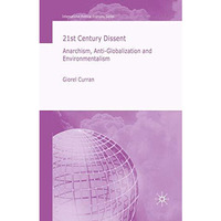 21st Century Dissent: Anarchism, Anti-Globalization and Environmentalism [Paperback]