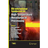 8th International Symposium on High-Temperature Metallurgical Processing [Paperback]