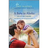 A Baby in Alaska: An Uplifting Inspirational Romance [Paperback]