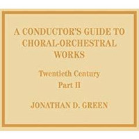 A Conductor's Guide to Choral-Orchestral Works, Twentieth Century: Part II: The  [Hardcover]