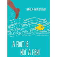 A Foot is Not a Fish! [Paperback]