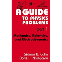 A Guide to Physics Problems: Part 1: Mechanics, Relativity, and Electrodynamics [Paperback]