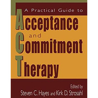 A Practical Guide to Acceptance and Commitment Therapy [Hardcover]