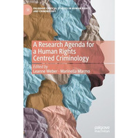 A Research Agenda for a Human Rights Centred Criminology [Hardcover]