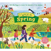 A Walk in Spring: Lift the flaps to reveal the secrets of the season [Board book]