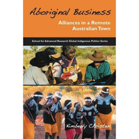 Aboriginal Business : Alliances in a Remote Australian Town [Paperback]
