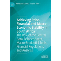 Achieving Price, Financial and Macro-Economic Stability in South Africa: The Rol [Paperback]