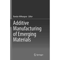 Additive Manufacturing of Emerging Materials [Paperback]