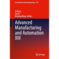 Advanced Manufacturing and Automation XIII [Hardcover]
