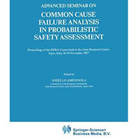 Advanced Seminar on Common Cause Failure Analysis in Probabilistic Safety Assess [Paperback]