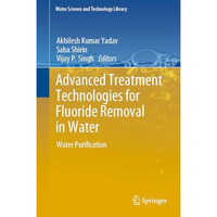 Advanced Treatment Technologies for Fluoride Removal in Water: Water Purificatio [Hardcover]