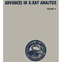 Advances in X-Ray Analysis: Volume 2 Proceedings of the Seventh Annual Conferenc [Paperback]