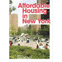 Affordable Housing in New York: The People, Places, and Policies That Transforme [Paperback]