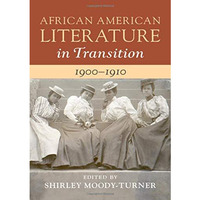 African American Literature in Transition, 19001910: Volume 7 [Hardcover]