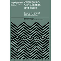 Aggregation, Consumption and Trade: Essays in Honor of H.S. Houthakker [Hardcover]