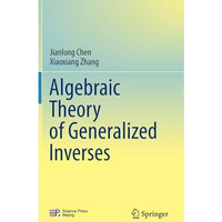 Algebraic Theory of Generalized Inverses [Hardcover]