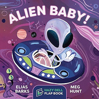 Alien Baby!: A Hazy Dell Flap Book [Board book]