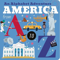America from A to Z: An Alphabet Adventure [Board book]