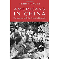 Americans in China: Encounters with the People's Republic [Hardcover]