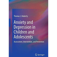 Anxiety and Depression in Children and Adolescents: Assessment, Intervention, an [Hardcover]