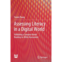 Assessing Literacy in a Digital World: Validating a Scenario-Based Reading-to-Wr [Paperback]
