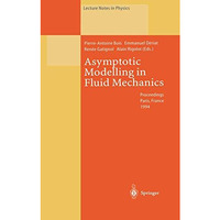 Asymptotic Modelling in Fluid Mechanics: Proceedings of a Symposium in Honour of [Paperback]
