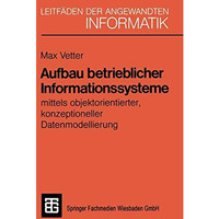Aufbau betrieblicher Informationssysteme: mittels objektorientierter konzeptione [Paperback]