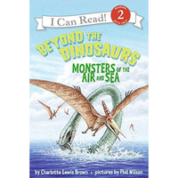 Beyond the Dinosaurs: Monsters of the Air and Sea [Paperback]