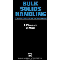 Bulk Solids Handling: An Introduction to the Practice and Technology [Hardcover]