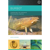 Burbot: Conserving the Enigmatic Freshwater Codfish [Hardcover]