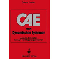CAE von Dynamischen Systemen: Analyse, Simulation, Entwurf von Regelungssystemen [Paperback]