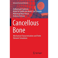 Cancellous Bone: Mechanical Characterization and Finite Element Simulation [Paperback]