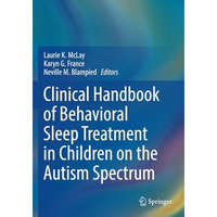 Clinical Handbook of Behavioral Sleep Treatment in Children on the Autism Spectr [Paperback]