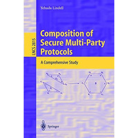 Composition of Secure Multi-Party Protocols: A Comprehensive Study [Paperback]
