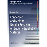 Condensed and Melting Droplet Behavior on Superhydrophobic Surfaces [Paperback]
