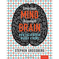 Conscious Mind, Resonant Brain: How Each Brain Makes a Mind [Hardcover]