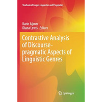 Contrastive Analysis of Discourse-pragmatic Aspects of Linguistic Genres [Paperback]