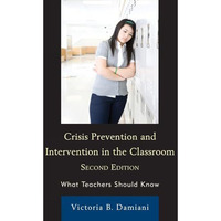 Crisis Prevention and Intervention in the Classroom: What Teachers Should Know [Hardcover]