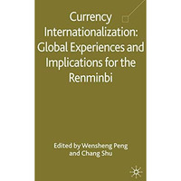 Currency Internationalization: Global Experiences and Implications for the Renmi [Hardcover]