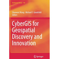 CyberGIS for Geospatial Discovery and Innovation [Paperback]