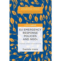 EU Emergency Response Policies and NGOs: Trends and Innovations [Hardcover]