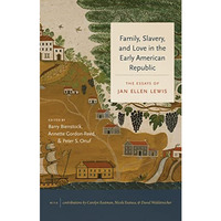 Family, Slavery, and Love in the Early American Republic: The Essays of Jan Elle [Hardcover]